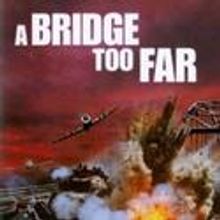 A Bridge Too Far To Be Shown in Hershey 1/8