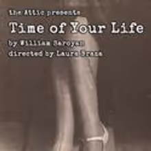 Attic Theater Co. Presents Saroyan's The Time of Your Life 2/10-25