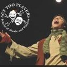 Act Too Players Announces Spring Enrollment and Summer Camps, Begins 2/6