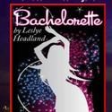 Luna Theater Company Presents BACHELORETTE 1/28-2/18