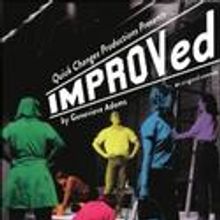 Quick Changes Productions Presents IMPROVed 2/23-26