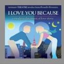 Intimate Theatre Productions Presents I LOVE YOU BECAUSE 2/8-25