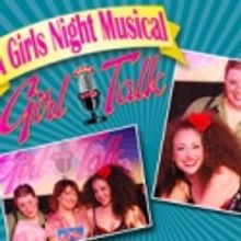 A GIRLS NIGHT MUSICAL GIRL TALK Plays the Parker Playhouse, 8/11-8/14