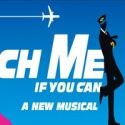 CATCH ME IF YOU CAN to Play Final Show on Broadway September 4; to Tour Fall 2012