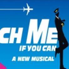 CATCH ME IF YOU CAN to Play Final Show on Broadway September 4; to Tour Fall 2012