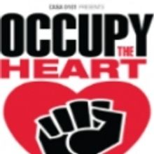 OCCUPY THE HEART, Inspired by Occupy Wall Street, Plays Little Casa Theatre 2/10-26