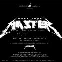 Richard Villa III and Tony Alva Present OBEY YOUR MASTER- Salute to Metallica, 1/20-3/23