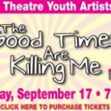 THE GOOD TIMES ARE KILLING ME Showcases Young Talent at Maltz Jupiter Theatre, 9/17
