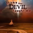 TRICKS THE DEVIL TAUGHT ME to Close August 28