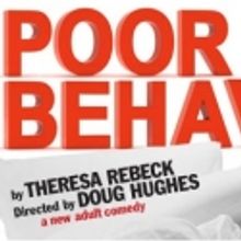 World Premiere of POOR BEHAVIOR at the Mark Taper Forum