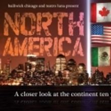 Bailiwick Chicago & Teatro Luna Present NORTH AMERICA NOW, 9/7