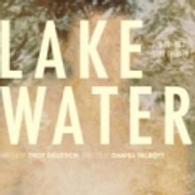 LAKE WATER Set for IRT Theater, Begins 9/17