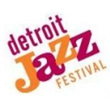 Detroit Jazz Festival Launches its 32nd Season, 9/2-5