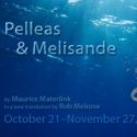 Cutting Ball Theater Season Opens With PELLEAS & MELISANDE, 10/21