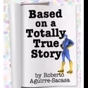 Silver Spring Stage Presents Roberto Aguirre-Sacasa's 'Based on a Totally True…