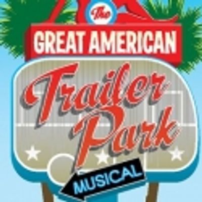 WYO/CTG Presents THE GREAT AMERICAN TRAILER PARK MUSICAL, 3/23