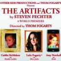 Other Side Productions and Thom Fogarty Present THE ARTIFACTS, 4/18-29