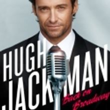 HUGH JACKMAN, BACK ON BROADWAY to Offer $31.50 Student Rush Tickets!