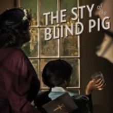 TheaterWorks Hartford Revives Rarely-Seen THE STY OF THE BLIND PIG