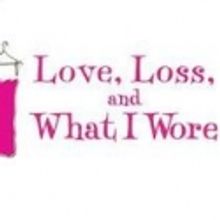 LOVE, LOSS AND WHAT I WORE to End Off-Broadway Run 3/25