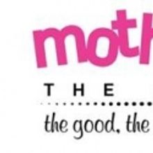 MOTHERHOOD THE MUSICAL to Play Royal George Theatre, 4/12 - 5/20