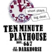 THE TEN MINUTE PLAYHOUSE Announces 12 Plays & Playwrights Selected for November Showc