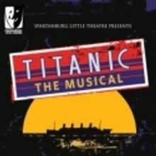Spartanburg Little Theatre Presents TITANIC, 3/9-18