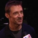 TV: Backstage with HUGH JACKMAN on Opening Night!
