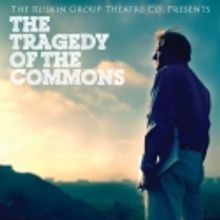 THE TRAGEDY OF THE COMMONS Extends Thru 11/20 at Ruskin Group Theatre