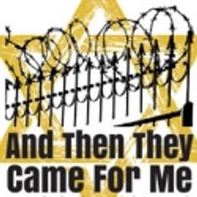 Un-Common Theatre Company Announces Auditions for AND THEN THEY CAME FOR ME: REMEMBER