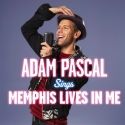 Download Adam Pascal's 'Memphis Lives in Me' from MEMPHIS!