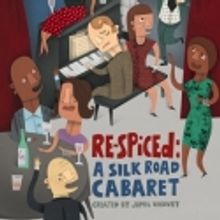 Silk Road Rising to Present World Premiere of RE-SPICED: A SILK ROAD CABARET, 4/4-5/6