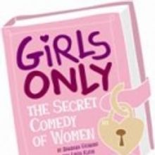 Garner Galleria Theatre Presents GIRLS ONLY-THE SECRET COMDEY OF WOMEN 11/16-12/31