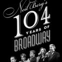 Neil Berg's 104 YEARS OF BROADWAY Returns to the Van Wezel, 3/17