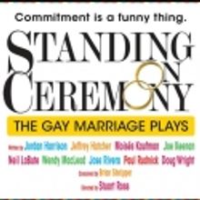 STANDING ON CEREMONY: The GAY MARRIAGE PLAYS Begins Previews 11/7; Opening Set for…