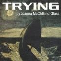 Cesear's Forum to Present Joanna McClelland Glass’ TRYING, 11/4-12/10