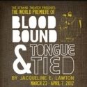 BLOOD-BOUND AND TONGUE-TIED Set for March Premiere