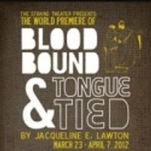 BLOOD-BOUND AND TONGUE-TIED Set for March Premiere