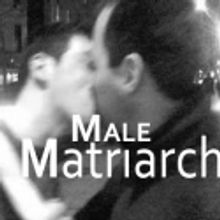 Alive Theatre Presents MALE MATRIARCH March 6-7, Long Island