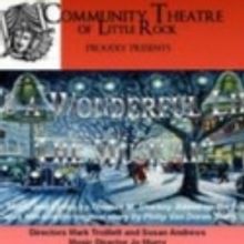 Community Theatre of Little Rock Announces IT'S A WONDERFUL LIFE: THE MUSICAL Auditio