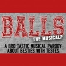 BALLS...THE MUSICAL? Receives Off-Broadway Engagement, 12/7-24