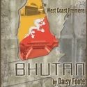 West Coast Premiere of Daisy Foote's BHUTAN Set for 10/16