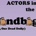 ACTORS Inc. to Present SANDBAG, STAGE LEFT (OR, ONE DEAD DOLLY), 11/18-20