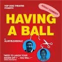 HAVING A BALL to Open Oct. 10 at Top Dog Theatre