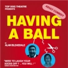 HAVING A BALL to Open Oct. 10 at Top Dog Theatre