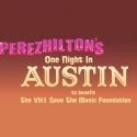 Perez Hilton's ONE NIGHT IN AUSTIN to Benefit The VH1 Save The Music Foundation, 3/17
