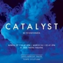CATALYST Runs 3/23-25 at University of Texas at Austin's B. Iden Payne Theatre
