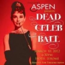 Theatre Aspen Presents A DEAD CELEB BALL Fundraiser, Mar. 10