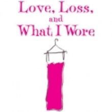 LOVE, LOSS, AND WHAT I WORE to Launch National Tour in January 2012