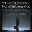 Maria Cassi's MY LIFE WITH MEN… AND OTHER ANIMALS Opens Tonight in Rockville Centre